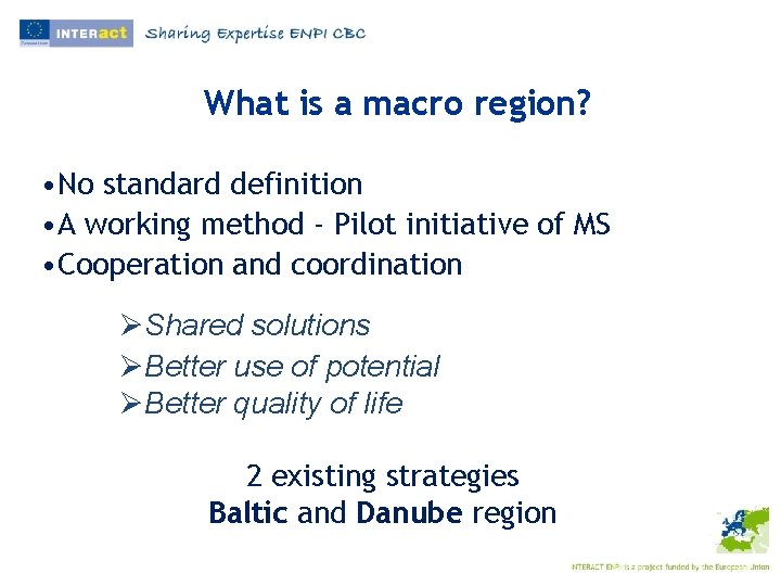 What is a macro region? • No standard definition • A working method -