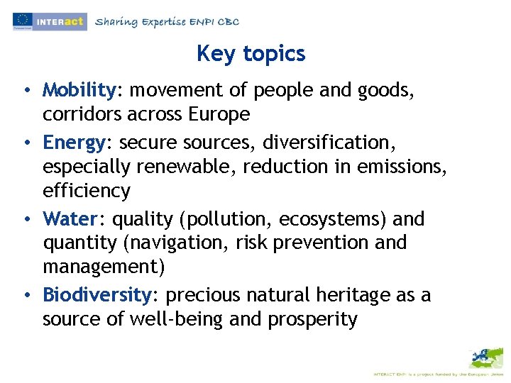 Key topics • Mobility: movement of people and goods, corridors across Europe • Energy: