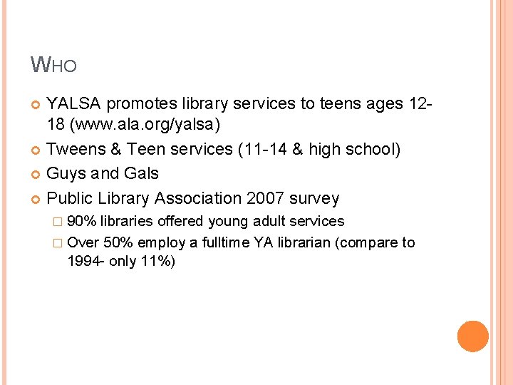 WHO YALSA promotes library services to teens ages 1218 (www. ala. org/yalsa) Tweens &