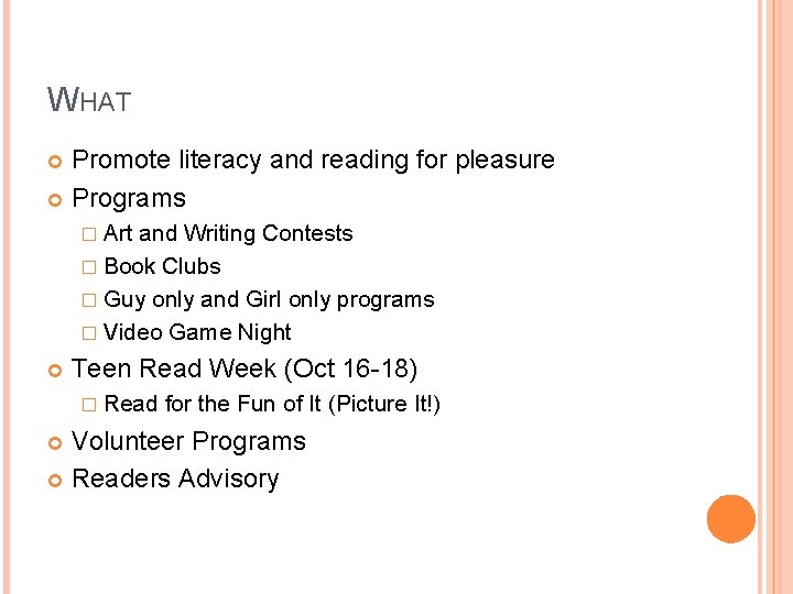 WHAT Promote literacy and reading for pleasure Programs � Art and Writing Contests �