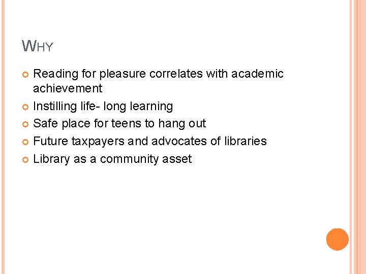 WHY Reading for pleasure correlates with academic achievement Instilling life- long learning Safe place