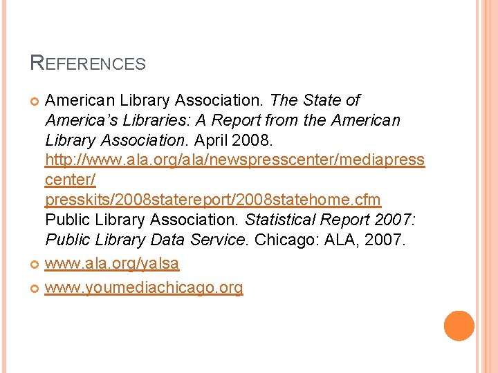 REFERENCES American Library Association. The State of America’s Libraries: A Report from the American