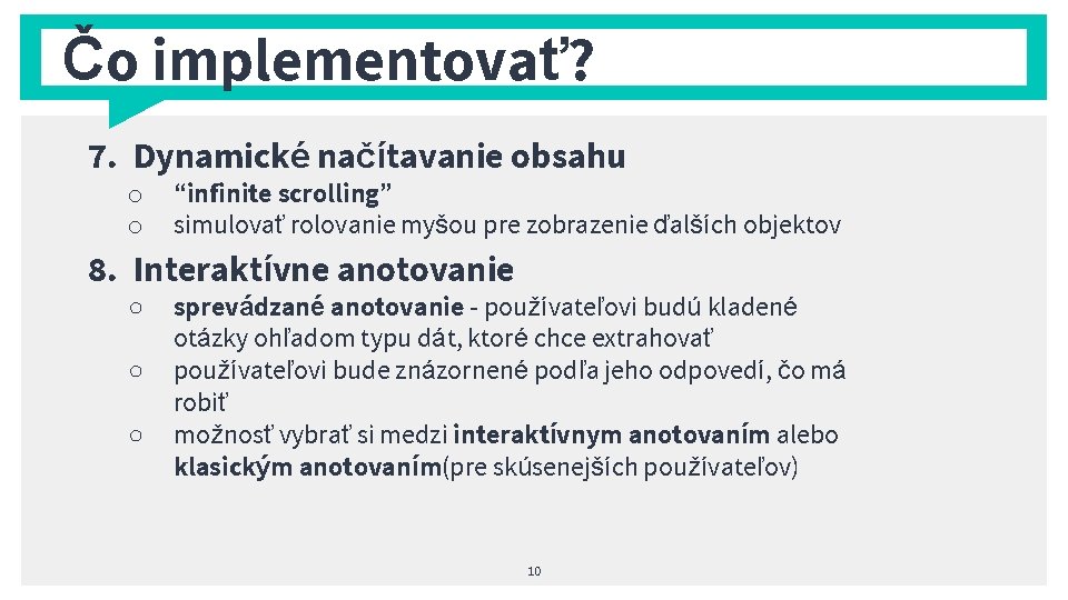 Čo implementovať? 7. Dynamické načítavanie obsahu o o “infinite scrolling” simulovať rolovanie myšou pre