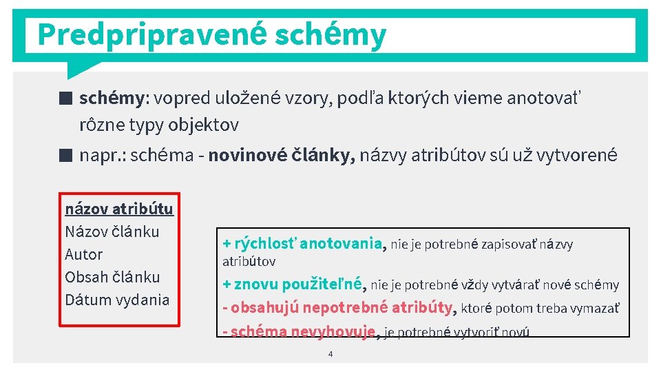 Predpripravené schémy ■ schémy: vopred uložené vzory, podľa ktorých vieme anotovať rôzne typy objektov