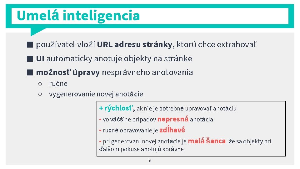 Umelá inteligencia ■ používateľ vloží URL adresu stránky, ktorú chce extrahovať ■ UI automaticky