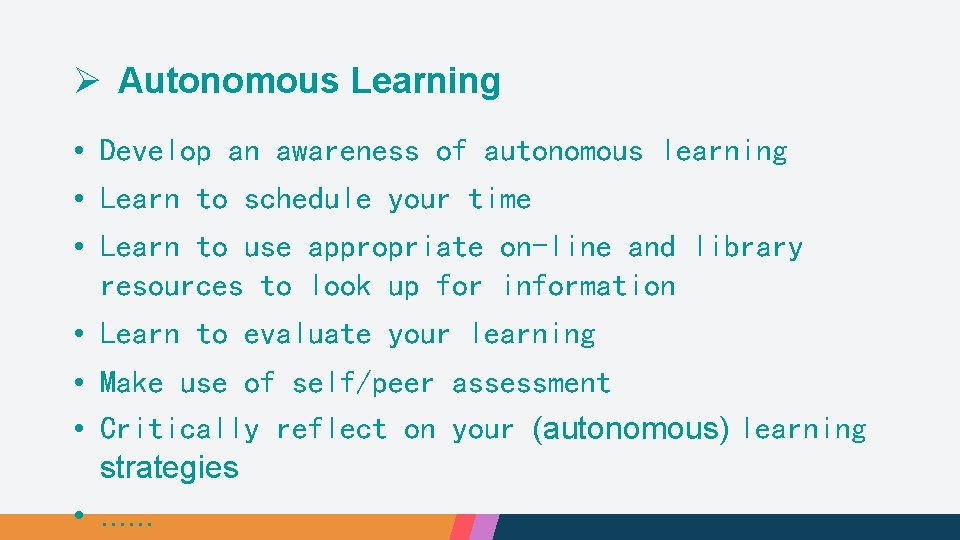 Ø Autonomous Learning • Develop an awareness of autonomous learning • Learn to schedule