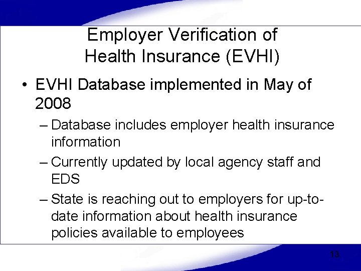 Employer Verification of Health Insurance (EVHI) • EVHI Database implemented in May of 2008