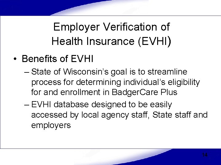 Employer Verification of Health Insurance (EVHI) • Benefits of EVHI – State of Wisconsin’s
