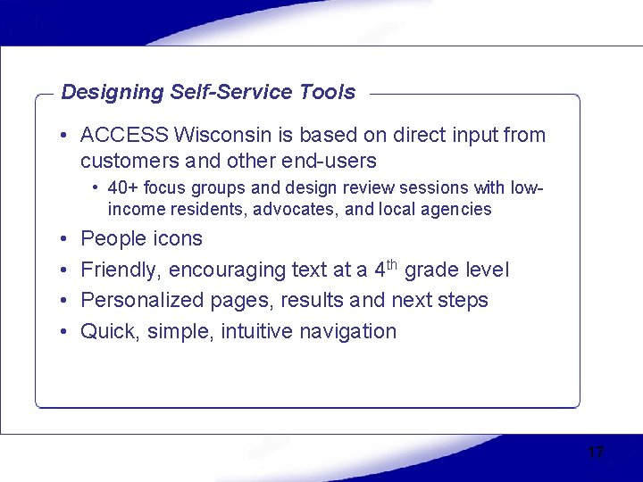 Designing Self-Service Tools • ACCESS Wisconsin is based on direct input from customers and