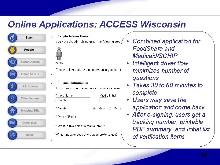 Online Applications: ACCESS Wisconsin • Combined application for Food. Share and Medicaid/SCHIP • Intelligent