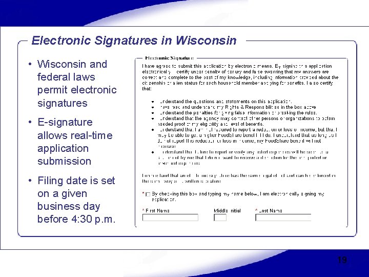 Electronic Signatures in Wisconsin • Wisconsin and federal laws permit electronic signatures • E-signature