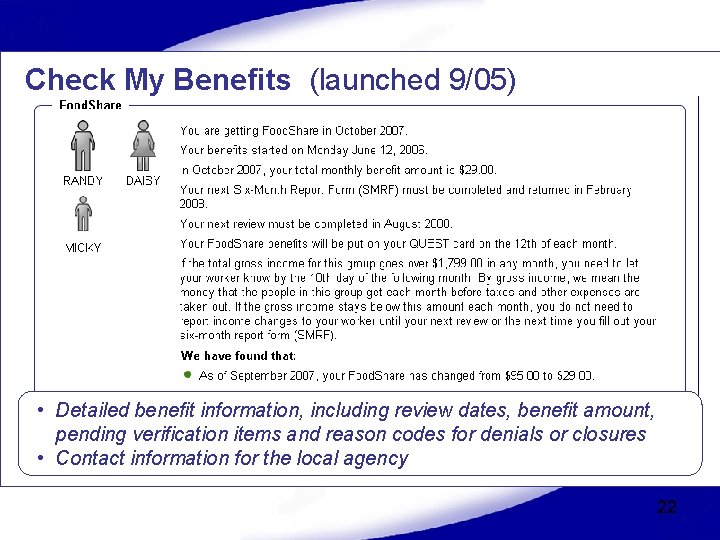 Check My Benefits (launched 9/05) • Detailed benefit information, including review dates, benefit amount,