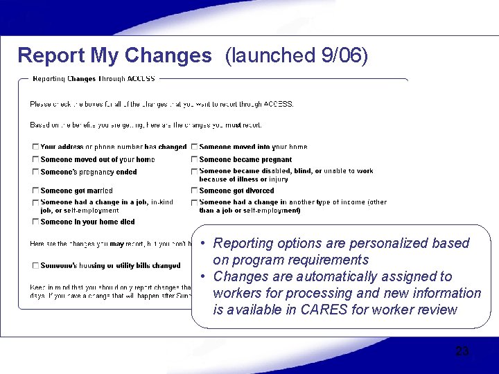 Report My Changes (launched 9/06) • Reporting options are personalized based on program requirements