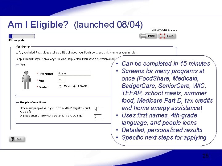Am I Eligible? (launched 08/04) • Can be completed in 15 minutes • Screens