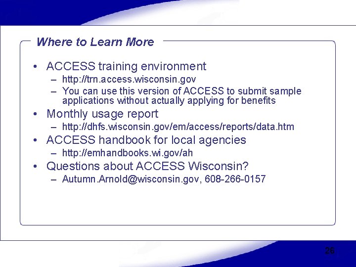 Where to Learn More • ACCESS training environment – http: //trn. access. wisconsin. gov