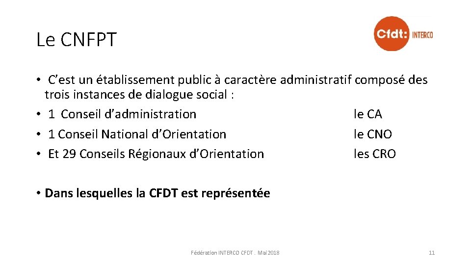 Le CNFPT • C’est un établissement public à caractère administratif composé des trois instances