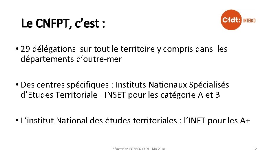 Le CNFPT, c’est : • 29 délégations sur tout le territoire y compris dans