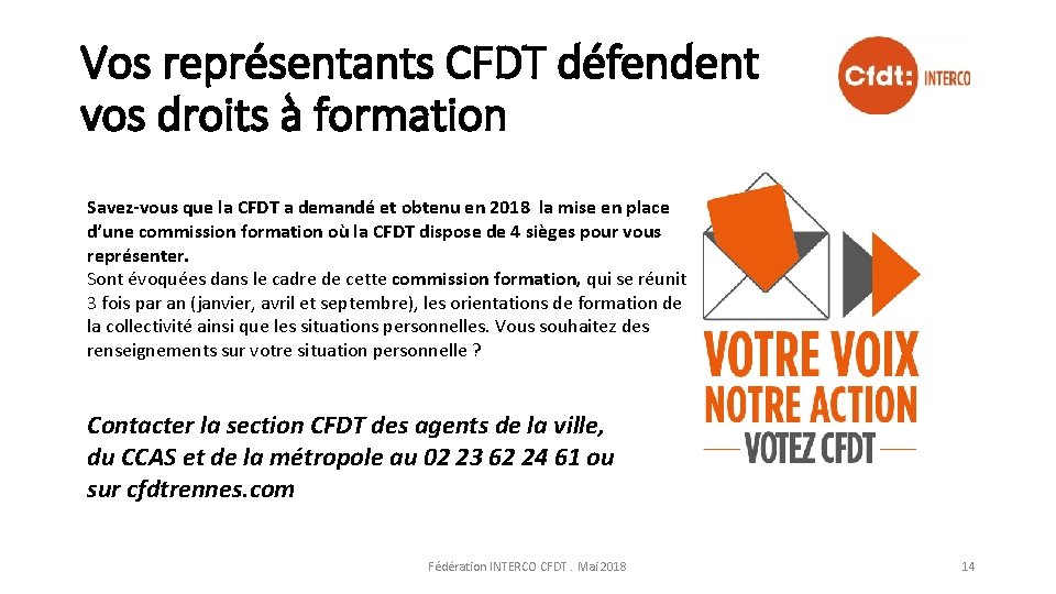 Vos représentants CFDT défendent vos droits à formation Savez-vous que la CFDT a demandé