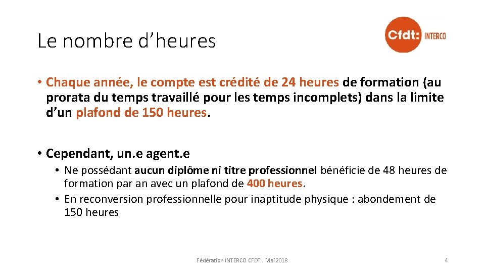 Le nombre d’heures • Chaque année, le compte est crédité de 24 heures de