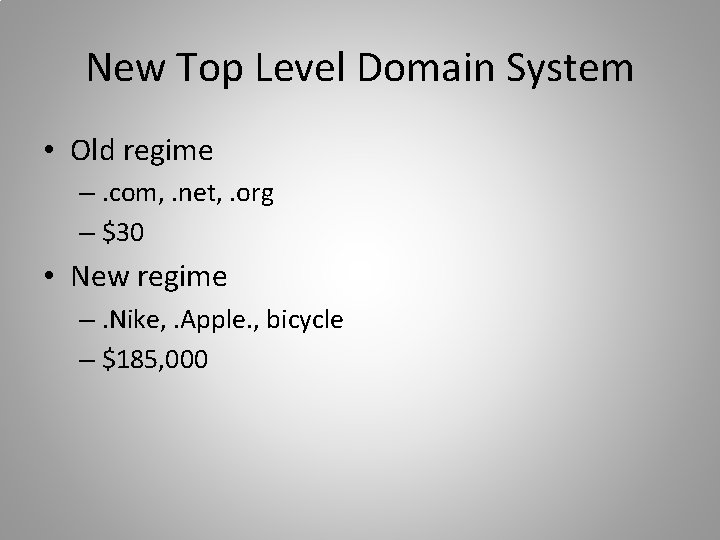 New Top Level Domain System • Old regime –. com, . net, . org
