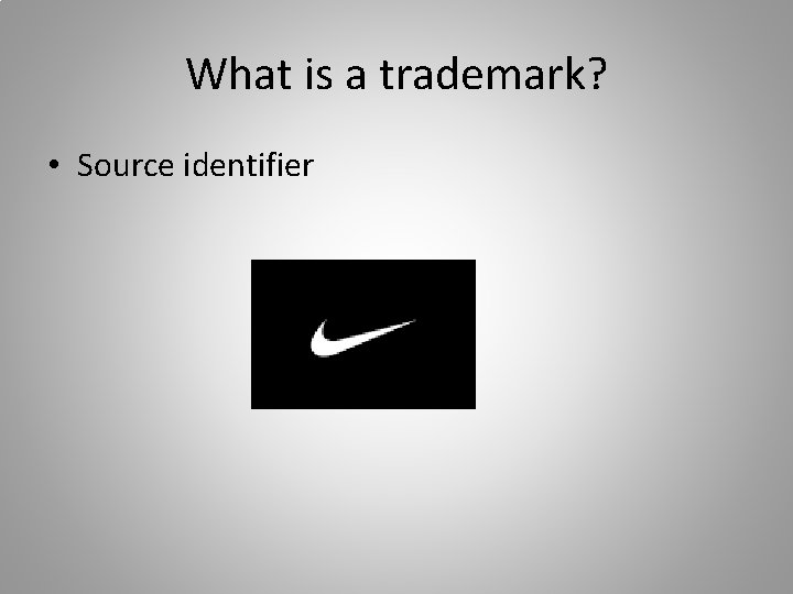 What is a trademark? • Source identifier 