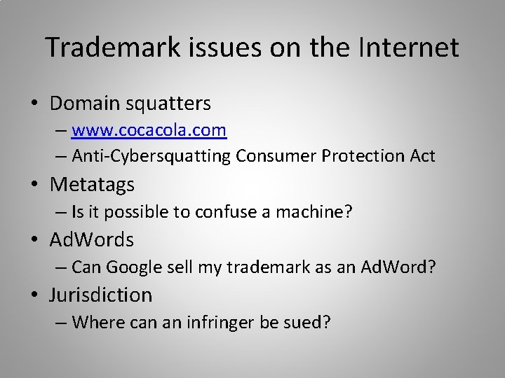 Trademark issues on the Internet • Domain squatters – www. cocacola. com – Anti-Cybersquatting