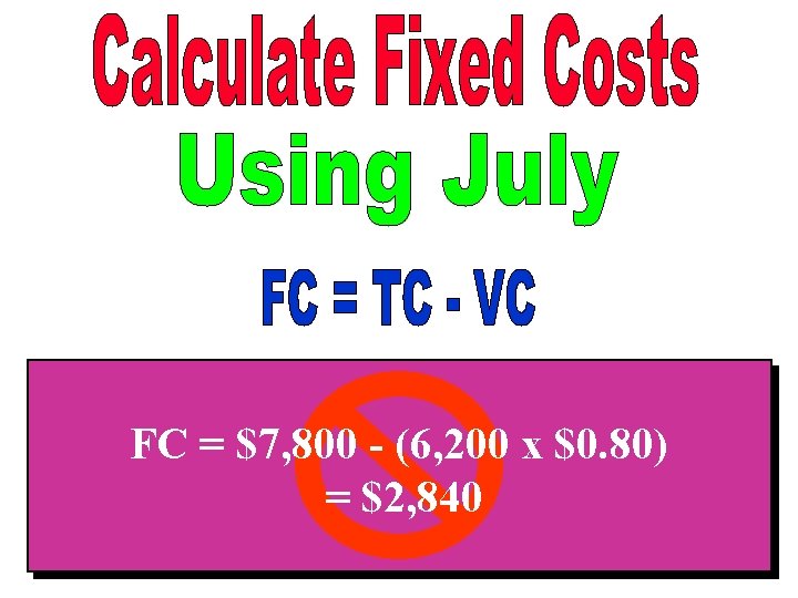 FC = $7, 800 - (6, 200 x $0. 80) = $2, 840 