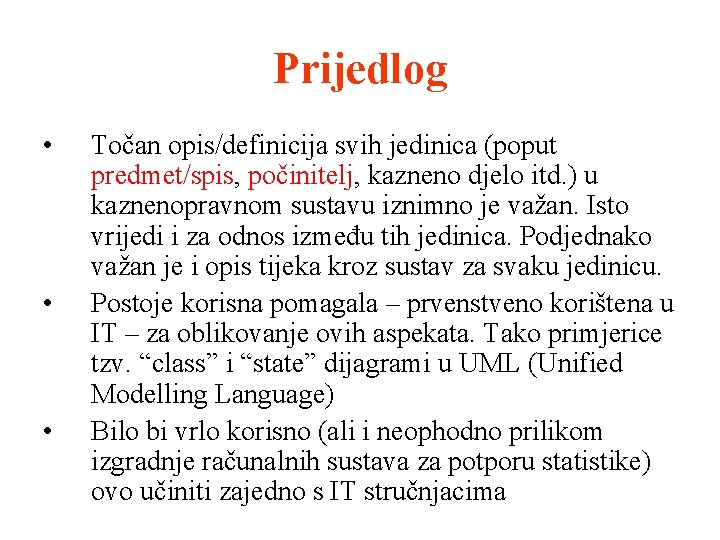 Prijedlog • • • Točan opis/definicija svih jedinica (poput predmet/spis, počinitelj, kazneno djelo itd.