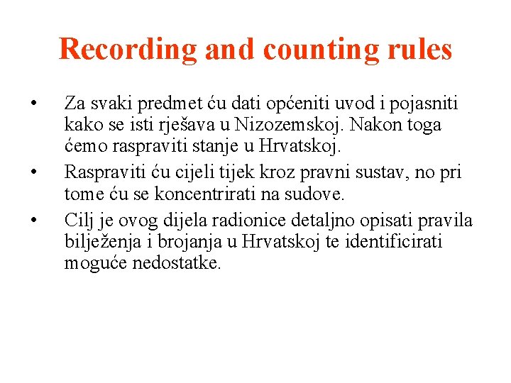 Recording and counting rules • • • Za svaki predmet ću dati općeniti uvod