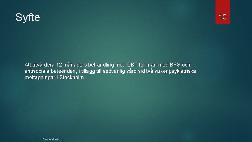 Syfte 10 Att utvärdera 12 månaders behandling med DBT för män med BPS och