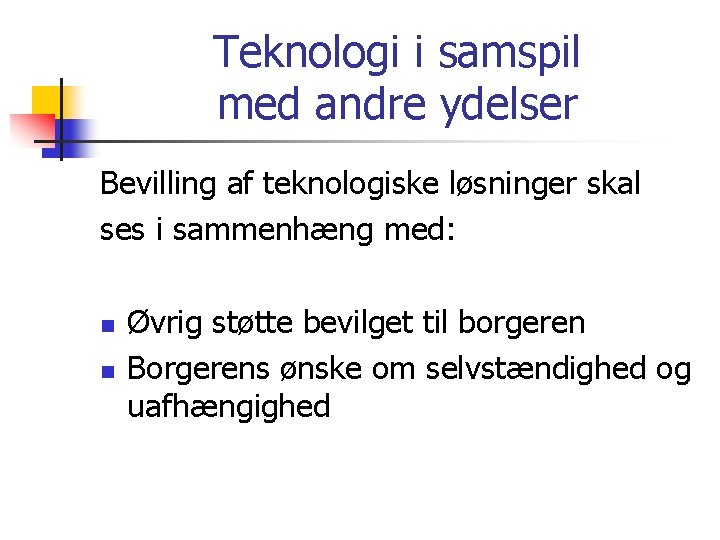 Teknologi i samspil med andre ydelser Bevilling af teknologiske løsninger skal ses i sammenhæng