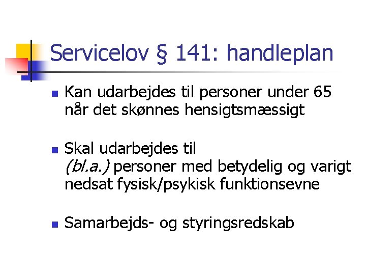 Servicelov § 141: handleplan n Kan udarbejdes til personer under 65 når det skønnes