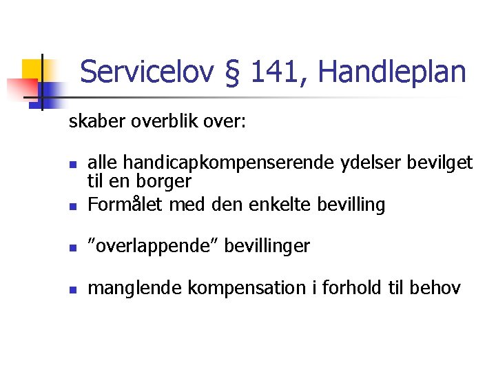 Servicelov § 141, Handleplan skaber overblik over: n alle handicapkompenserende ydelser bevilget til en