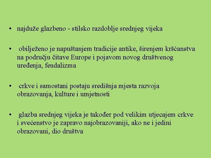  • najduže glazbeno - stilsko razdoblje srednjeg vijeka • obilježeno je napuštanjem tradicije