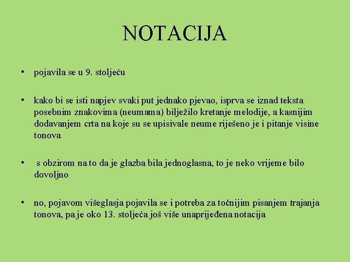 NOTACIJA • pojavila se u 9. stoljeću • kako bi se isti napjev svaki