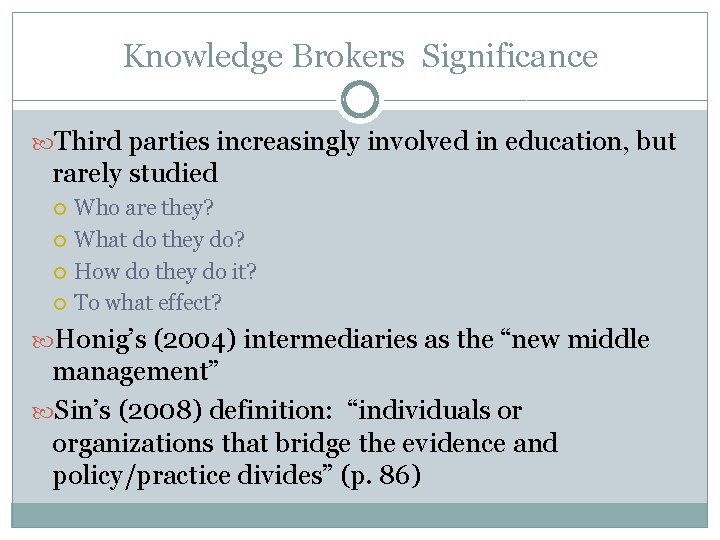 Knowledge Brokers Significance Third parties increasingly involved in education, but rarely studied Who are