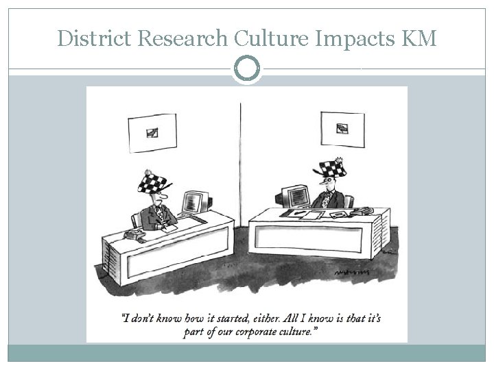 District Research Culture Impacts KM 