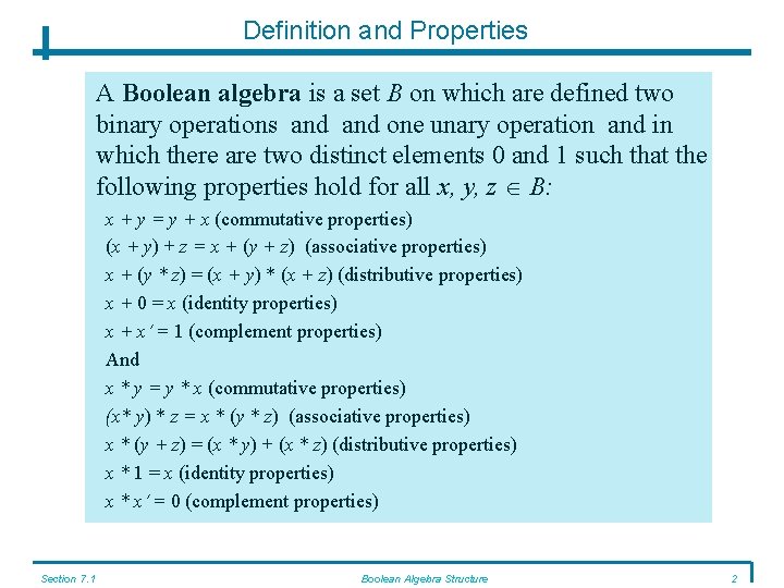Definition and Properties A Boolean algebra is a set B on which are defined