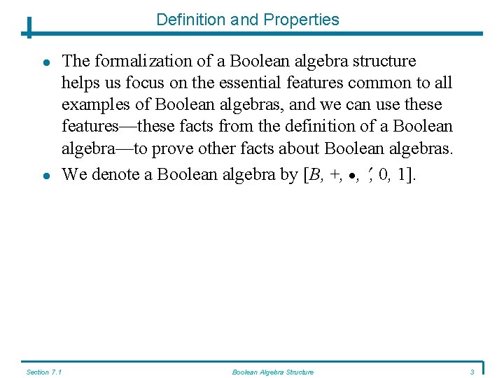 Definition and Properties Section 7. 1 The formalization of a Boolean algebra structure helps