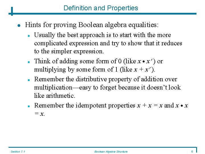 Definition and Properties Hints for proving Boolean algebra equalities: Section 7. 1 Usually the