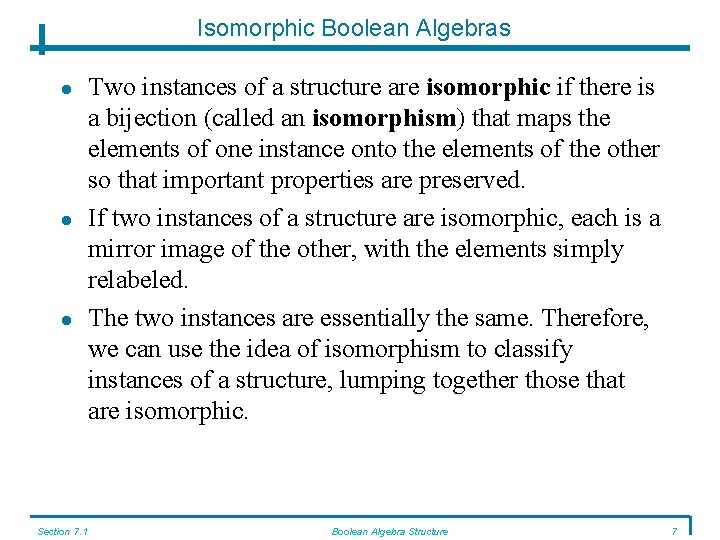 Isomorphic Boolean Algebras Section 7. 1 Two instances of a structure are isomorphic if