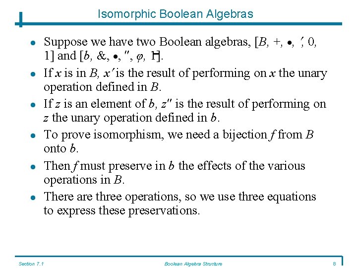 Isomorphic Boolean Algebras Section 7. 1 Suppose we have two Boolean algebras, [B, +,