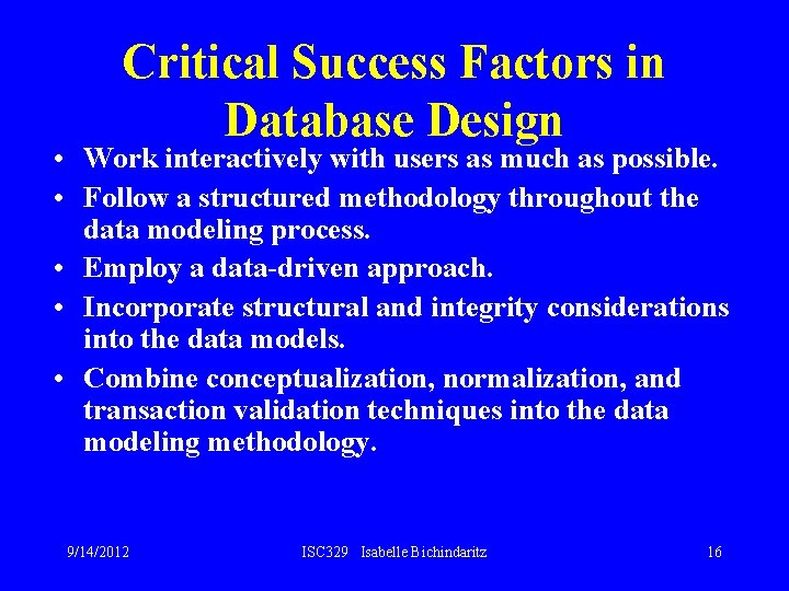 Critical Success Factors in Database Design • Work interactively with users as much as