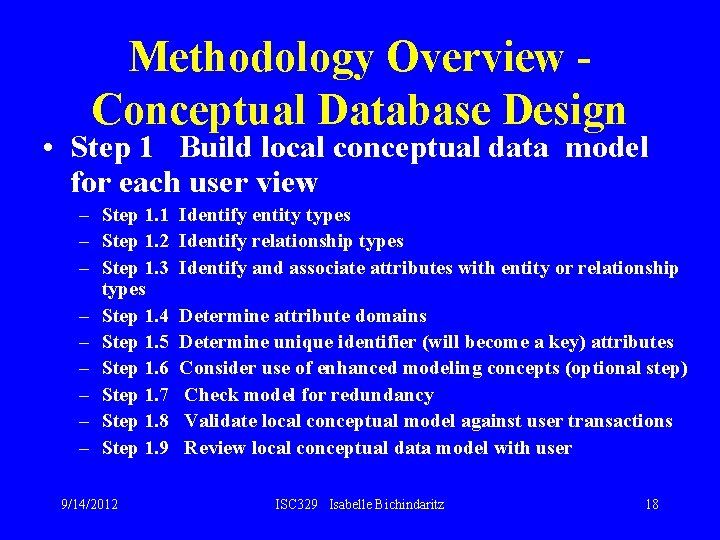 Methodology Overview Conceptual Database Design • Step 1 Build local conceptual data model for