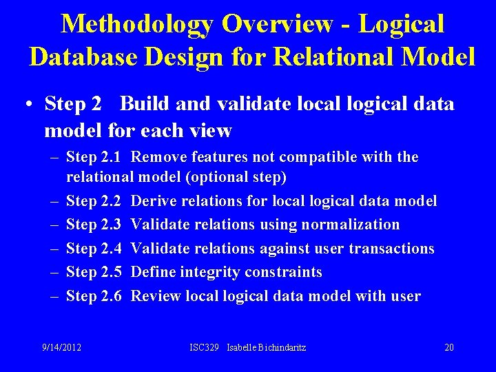 Methodology Overview - Logical Database Design for Relational Model • Step 2 Build and