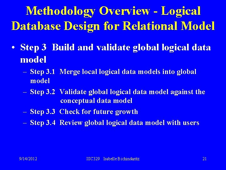 Methodology Overview - Logical Database Design for Relational Model • Step 3 Build and