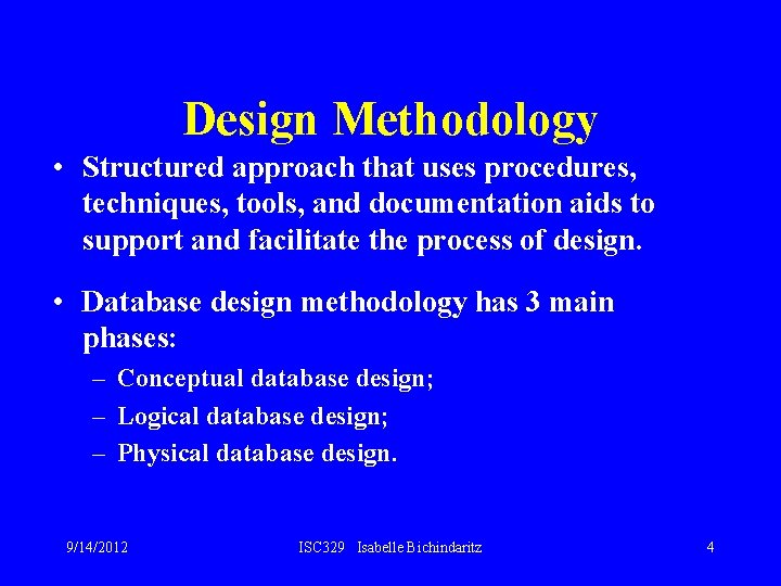 Design Methodology • Structured approach that uses procedures, techniques, tools, and documentation aids to