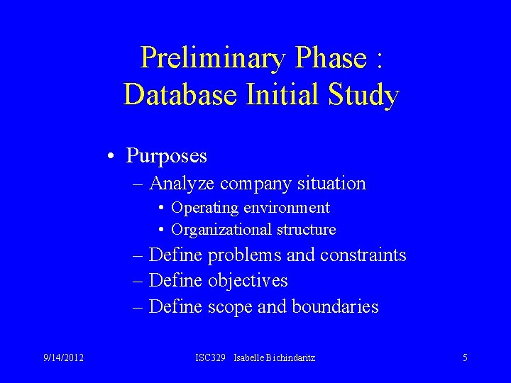 Preliminary Phase : Database Initial Study • Purposes – Analyze company situation • Operating