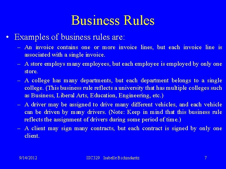 Business Rules • Examples of business rules are: – An invoice contains one or