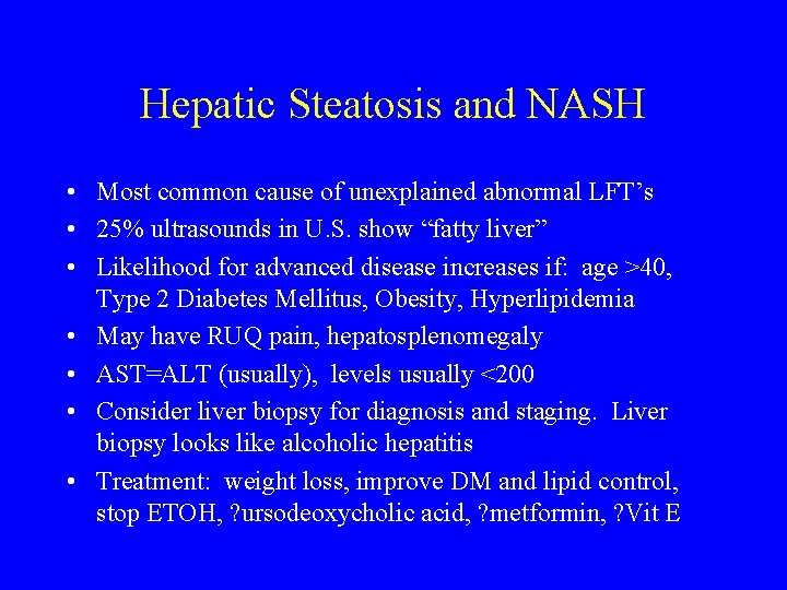 Hepatic Steatosis and NASH • Most common cause of unexplained abnormal LFT’s • 25%